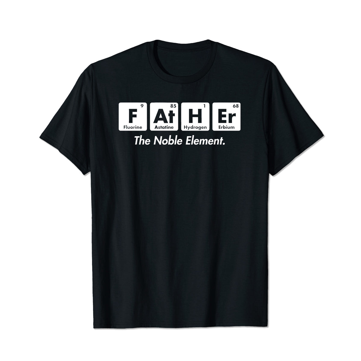 Father The Noble Element Joke Humor Dad Papa Men T Shirts Big and Tall Men Shirts Plus Size Short Sleeve Fashion Casual T Shirt Graphic Tee Shirts Tshirts