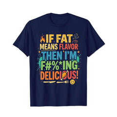 If Fat Means Flavor Then I'm Delicious Men T Shirts - BigTallGuys