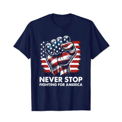 Never Stop Fighting for America Men T Shirt - BigTallGuys