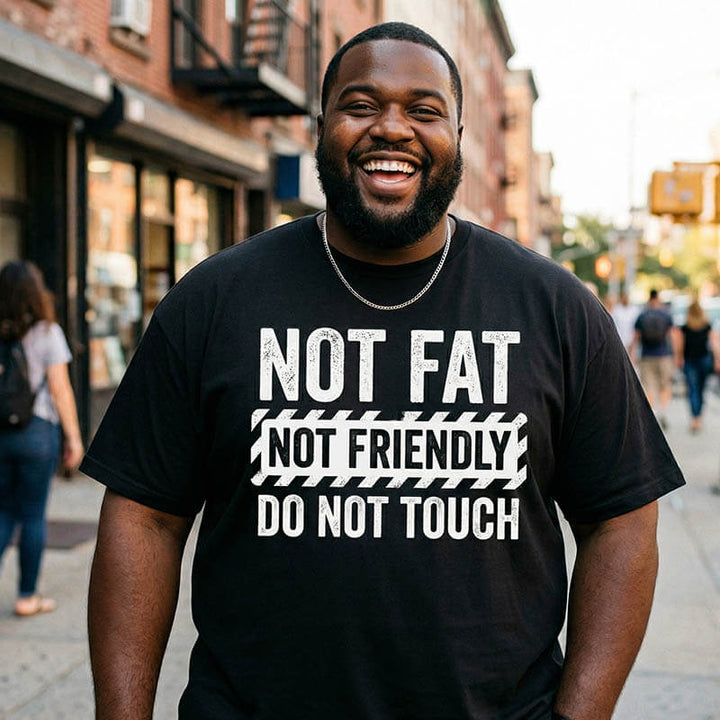 Not Fat Not Friendly Do Not Touch Men T Shirts