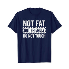 Not Fat Not Friendly Do Not Touch Men T Shirts - BigTallGuys