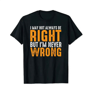 Not Always Be Right But Never Wrong Funny Men T-Shirts, Plus Size Short Sleeve T Shirt for Men Big and Tall Men Tees Shirts