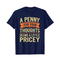 A Penny For Your Thoughts Seems A Little Pricey Funny Men T-Shirts, Plus Size Short Sleeve T Shirt for Men Big and Tall Men Tees Shirts - BigTallGuys