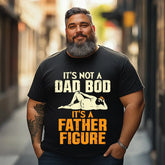 Not Dad Bod Its A Father Figure Funny Fathers Day Daddy Papa Men T Shirts Big and Tall Men Shirts Plus Size Short Sleeve Fashion Casual T Shirt Graphic Tee Shirts Tshirts - BigTallGuys