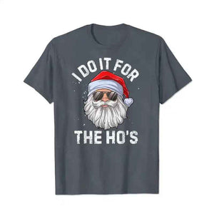 I Do It For The Ho's Funny Inappropriate Christmas Xmas Men T-Shirts, Plus Size Short Sleeve T Shirt for Men Big and Tall Men Tees Shirts