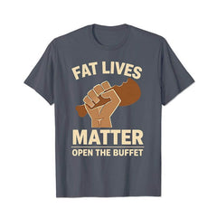 Fat Lives Matter Open The Buffet Men T Shirts - BigTallGuys