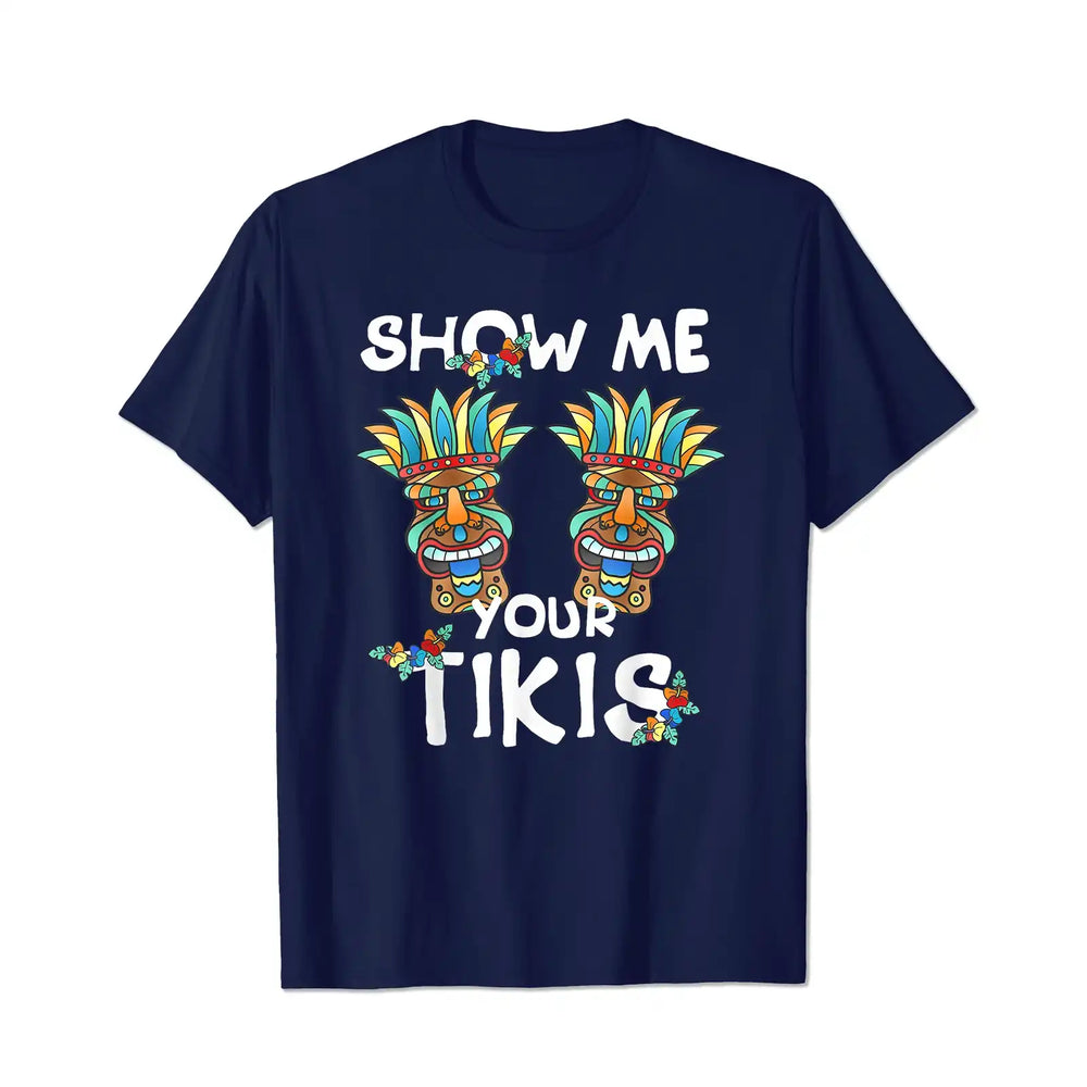 Show me Your Tikis Vacation Summer Men T Shirts Big and Tall Men Shirts Plus Size Short Sleeve Fashion Casual T Shirt Graphic Tee Shirts Tshirts - BigTallGuys