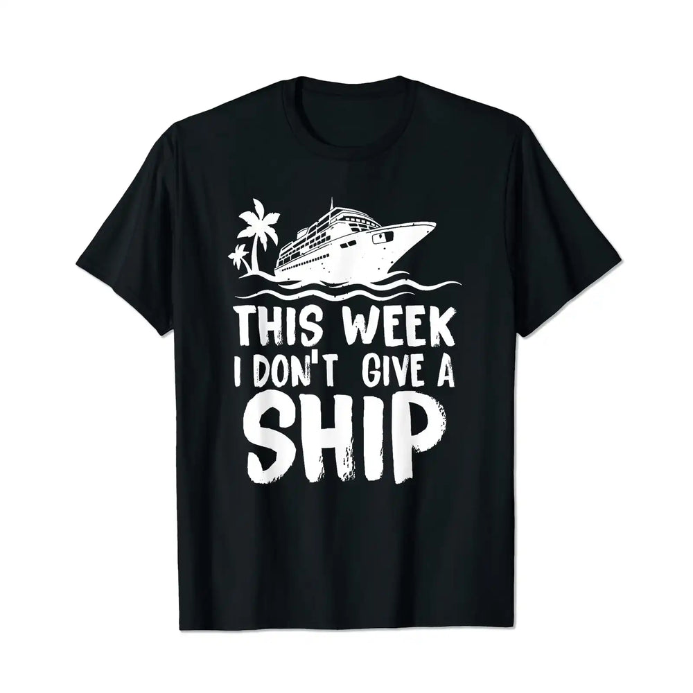 This Week I Don't Give a Ship Men T Shirts Big and Tall Men Shirts Plus Size Short Sleeve Fashion Casual T Shirt Graphic Tee Shirts Tshirts - BigTallGuys
