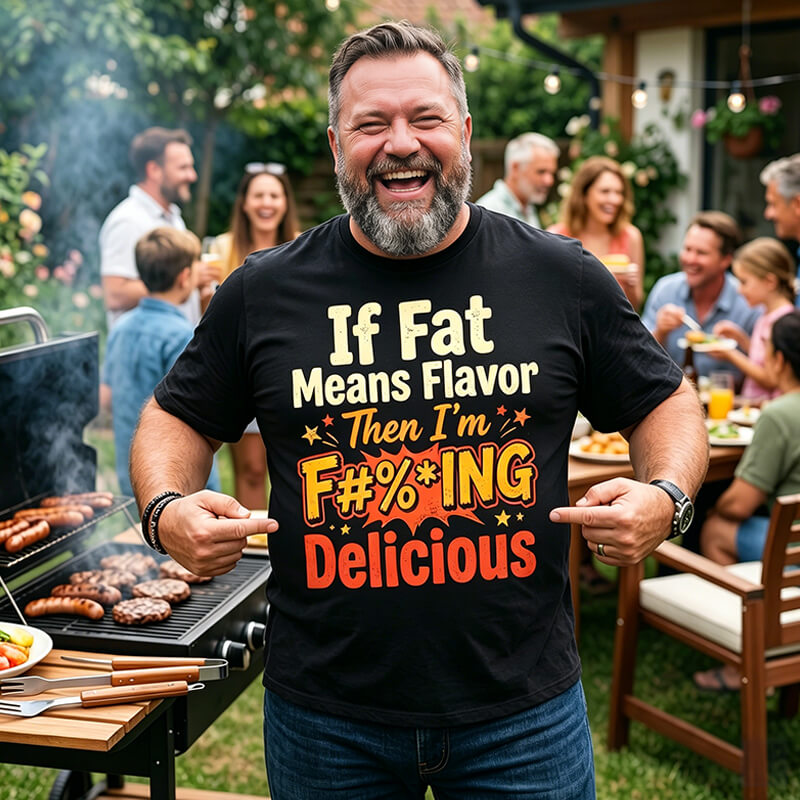 If Fat Means Flavor Then I'm Delicious Men T Shirts - BigTallGuys