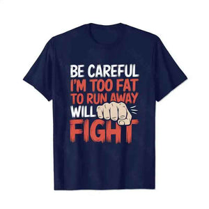 Be Careful I'm Too Fat To Run Away Will Fight Men T-Shirts, Plus Size Short Sleeve T Shirt for Men Big and Tall Men Tees Shirts