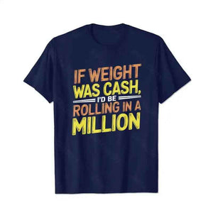 If Weight Was Cash, I'd Be Rolling In A Million Men T-Shirts, Plus Size Short Sleeve T Shirt for Men Big and Tall Men Tees Shirts