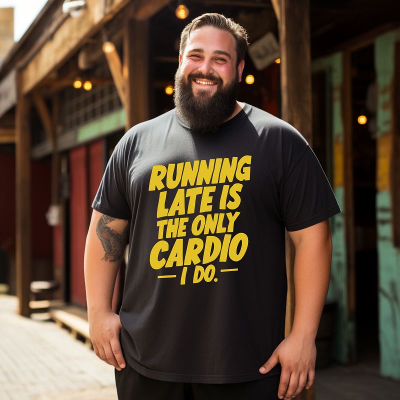 Running Late Is The Only Cardio I Do Men T-Shirts, Plus Size Short Sleeve T Shirt for Men Big and Tall Men Tees Shirts
