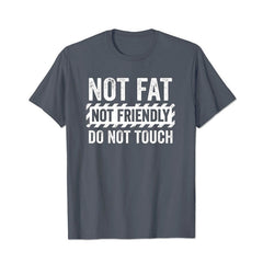 Not Fat Not Friendly Do Not Touch Men T Shirts - BigTallGuys