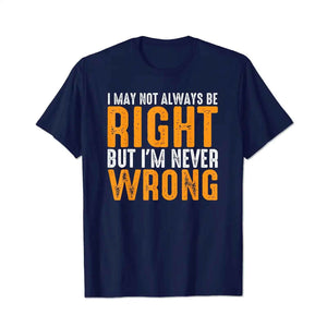 Not Always Be Right But Never Wrong Funny Men T-Shirts, Plus Size Short Sleeve T Shirt for Men Big and Tall Men Tees Shirts