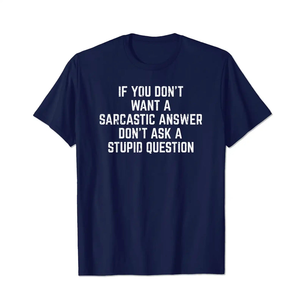 If You Dont Want Sarcastic Answer Funny Men T-Shirts, Plus Size Short Sleeve T Shirt for Men Big and Tall Men Tees Shirts - BigTallGuys