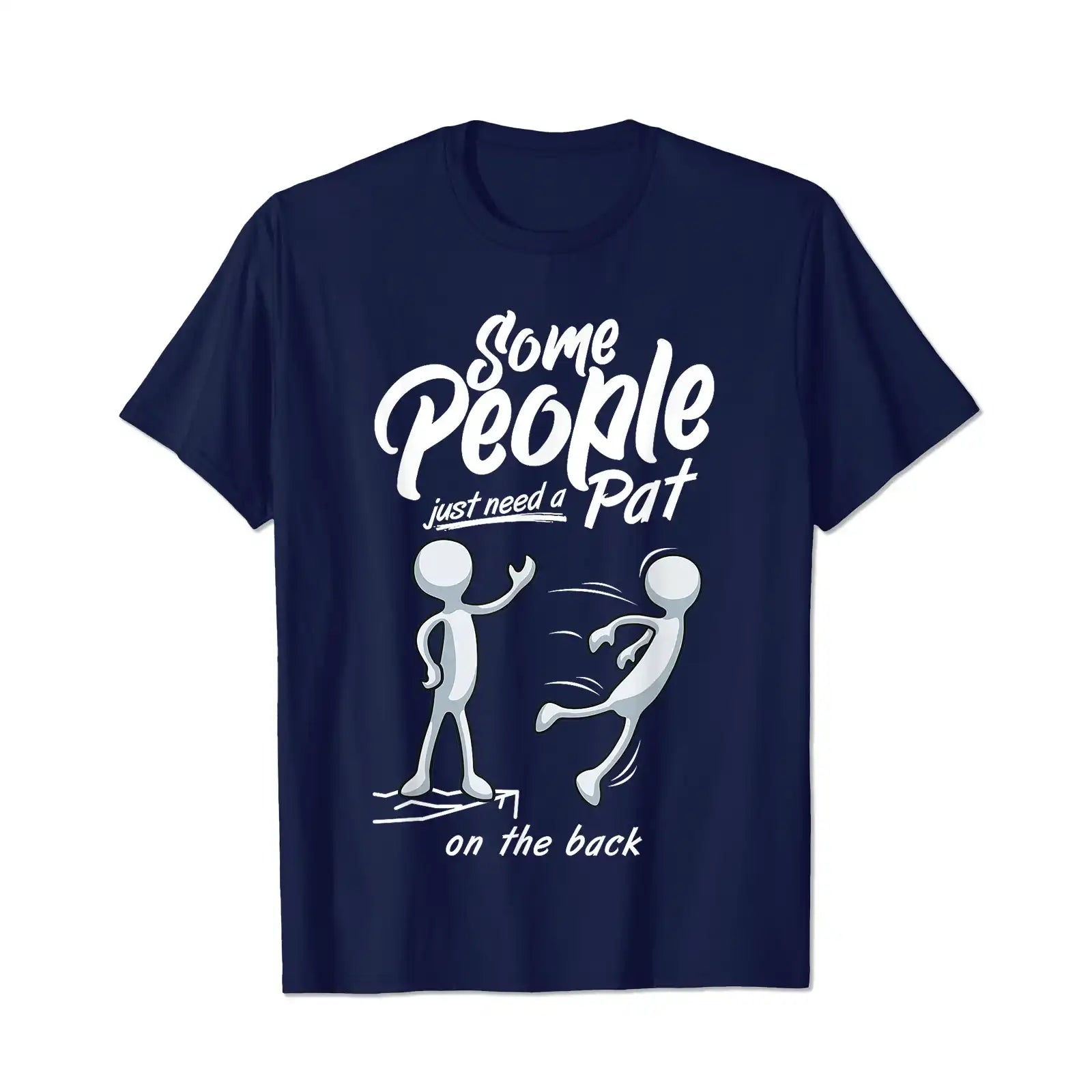 Some People Just Need a Pat On The Back Sarcastic Men Humor Men T Shirts Big and Tall Men Shirts Plus Size Short Sleeve Fashion Casual T Shirt Graphic Tee Shirts Tshirts - BigTallGuys