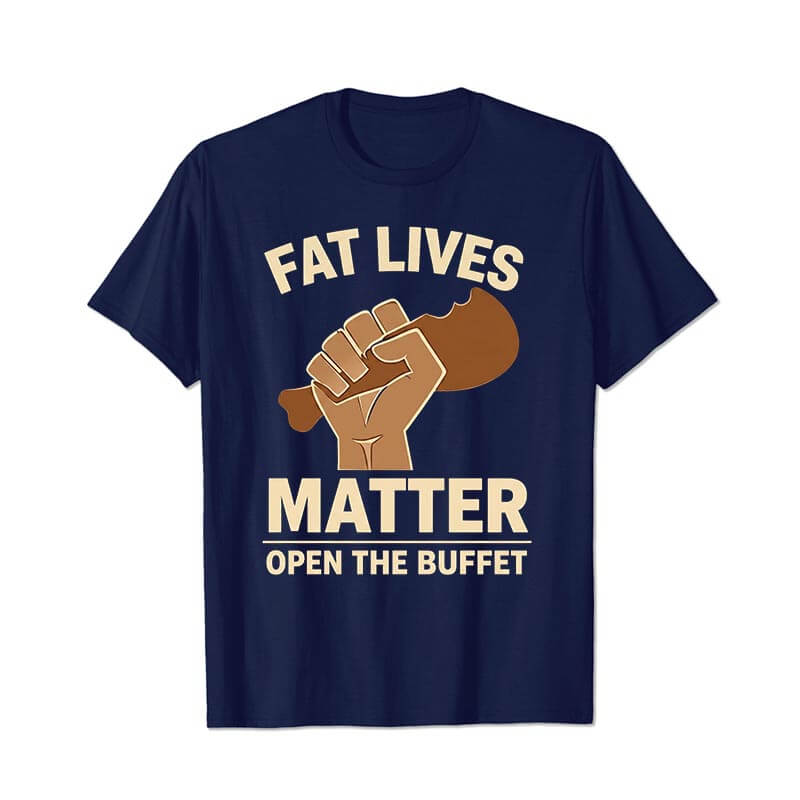 Fat Lives Matter Open The Buffet Men T Shirts - BigTallGuys