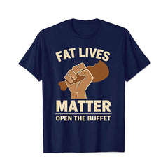 Fat Lives Matter Open The Buffet Men T Shirts - BigTallGuys