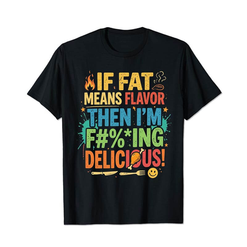 If Fat Means Flavor Then I'm Delicious Men T Shirts - BigTallGuys