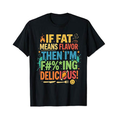If Fat Means Flavor Then I'm Delicious Men T Shirts - BigTallGuys