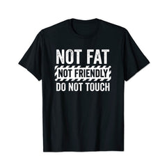 Not Fat Not Friendly Do Not Touch Men T Shirts - BigTallGuys