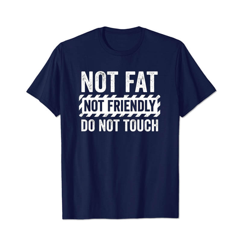 Not Fat Not Friendly Do Not Touch Men T Shirts - BigTallGuys