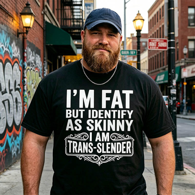 I'm Fat But Identify As Skinny Men T Shirts - BigTallGuys