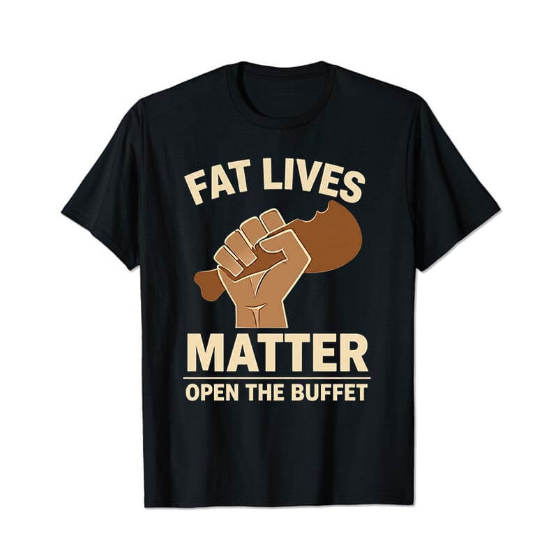 Fat Lives Matter Open The Buffet Men T Shirts - BigTallGuys