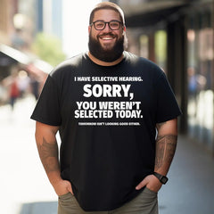 I Have Selective Hearing, You Weren't Selected Funny Men T-Shirts, Plus Size Short Sleeve T Shirt for Men Big and Tall Men Tees Shirts - BigTallGuys