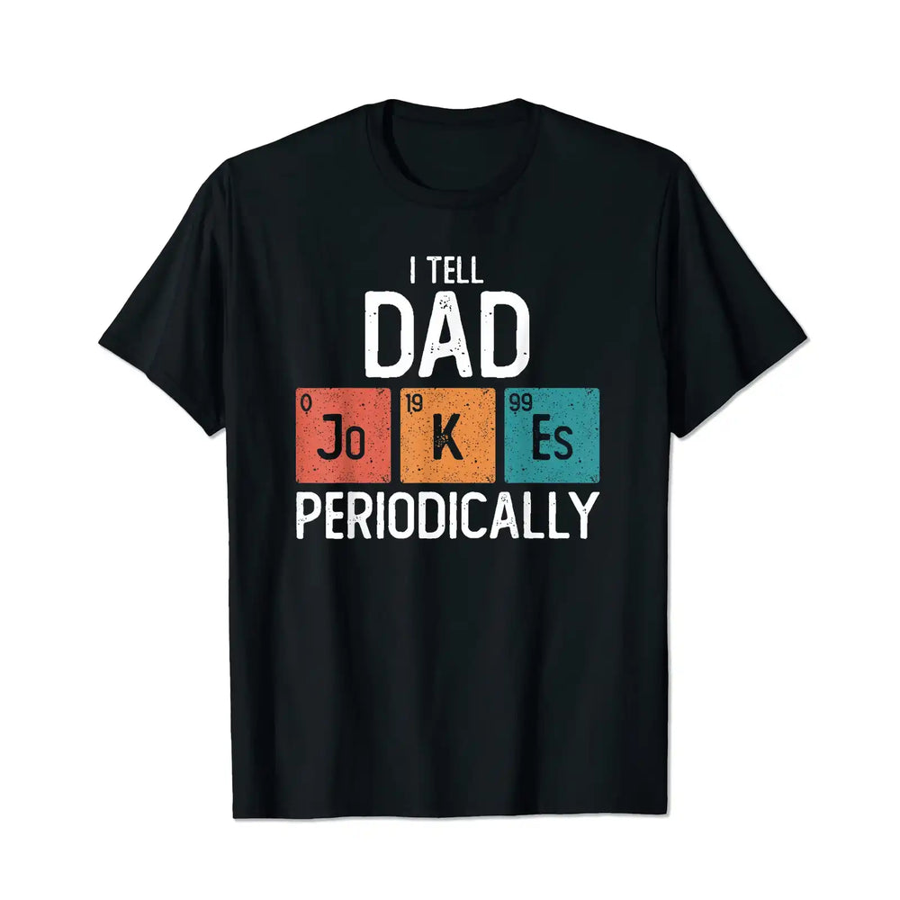 I Tell Dad Jokes Periodically Funny Fathers Day Chemical Men T Shirts Big and Tall Men Shirts Plus Size Short Sleeve Fashion Casual T Shirt Graphic Tee Shirts Tshirts - BigTallGuys