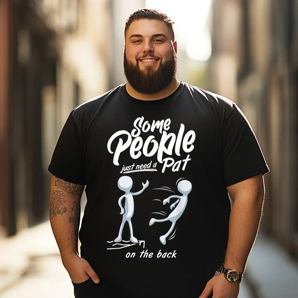 Some People Just Need a Pat On The Back Sarcastic Men Humor Men T Shirts Big and Tall Men Shirts Plus Size Short Sleeve Fashion Casual T Shirt Graphic Tee Shirts Tshirts - BigTallGuys