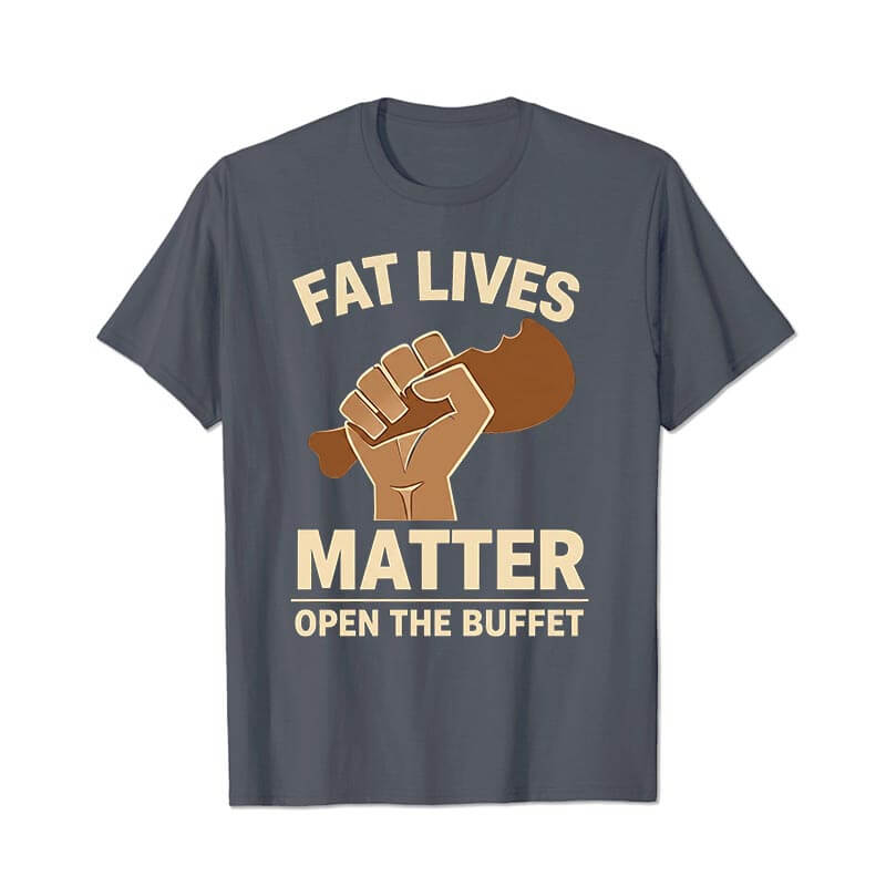 Fat Lives Matter Open The Buffet Men T Shirts - BigTallGuys