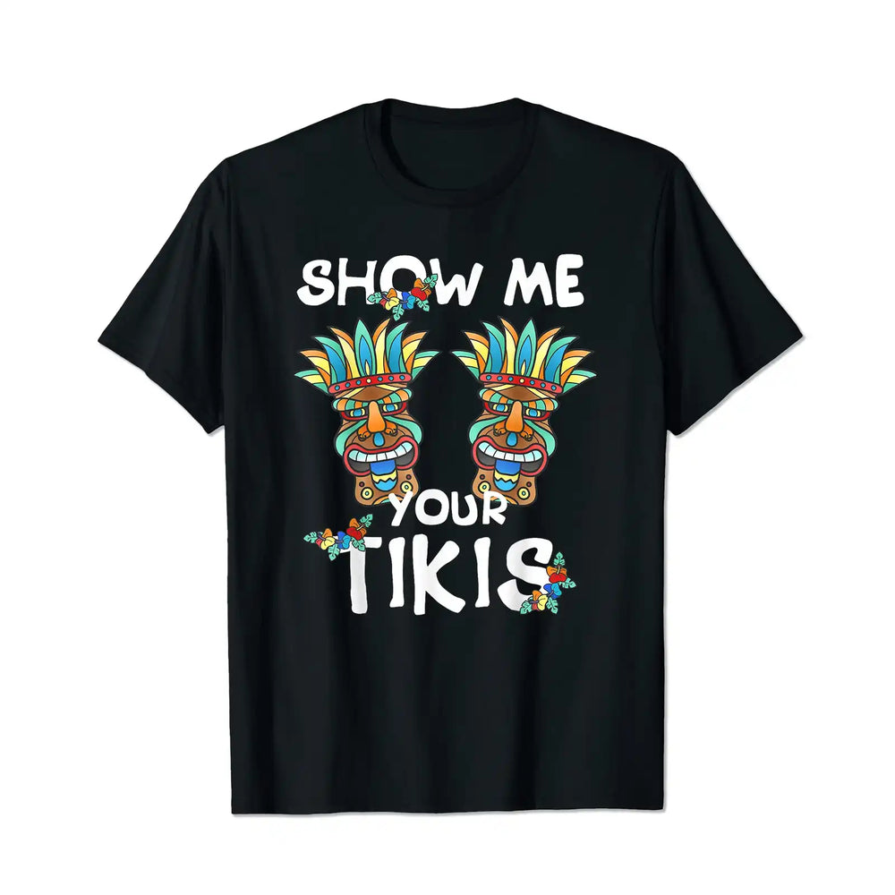 Show me Your Tikis Vacation Summer Men T Shirts Big and Tall Men Shirts Plus Size Short Sleeve Fashion Casual T Shirt Graphic Tee Shirts Tshirts - BigTallGuys