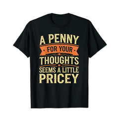 A Penny For Your Thoughts Seems A Little Pricey Funny Men T-Shirts, Plus Size Short Sleeve T Shirt for Men Big and Tall Men Tees Shirts - BigTallGuys