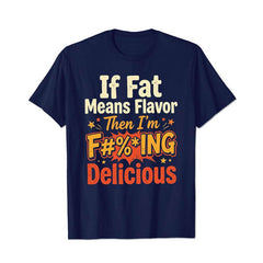 If Fat Means Flavor Then I'm Delicious Men T Shirts - BigTallGuys