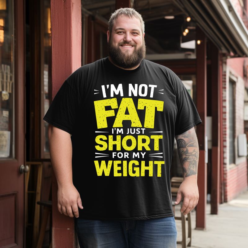 I'm Not Fat I'm Just Short For My Weight Men T-Shirts, Plus Size Short Sleeve T Shirt for Men Big and Tall Men Tees Shirts