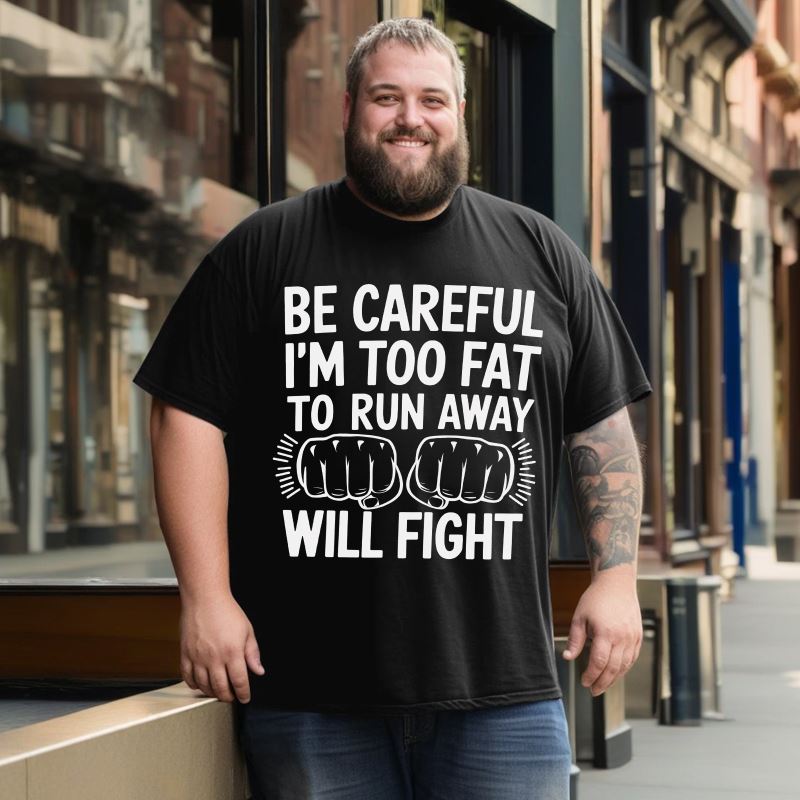 Be Careful I'm Too Fat To Run Away Will Fight Men T-Shirts, Plus Size Short Sleeve T Shirt for Men Big and Tall Men Tees Shirts