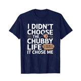 I Didn't Choose The Chubby Life, It Chose Me Men T-Shirts, Plus Size Short Sleeve T Shirt for Men Big and Tall Men Tees Shirts