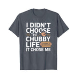 I Didn't Choose The Chubby Life, It Chose Me Men T-Shirts, Plus Size Short Sleeve T Shirt for Men Big and Tall Men Tees Shirts