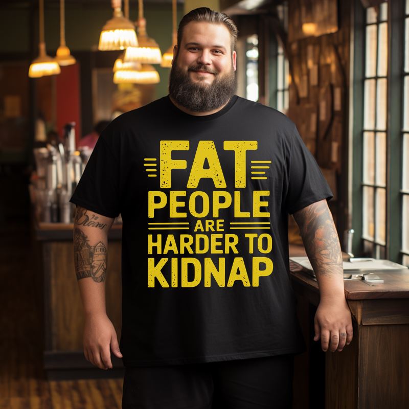 Fat People Are Harder To Kidnap Men T-Shirts, Plus Size Short Sleeve T Shirt for Men Big and Tall Men Tees Shirts