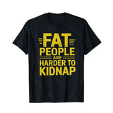 Fat People Are Harder To Kidnap Men T-Shirts, Plus Size Short Sleeve T Shirt for Men Big and Tall Men Tees Shirts