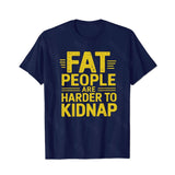 Fat People Are Harder To Kidnap Men T-Shirts, Plus Size Short Sleeve T Shirt for Men Big and Tall Men Tees Shirts