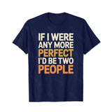 If I Were Any More Perfect I'd Be Two People Men T-Shirts, Plus Size Short Sleeve T Shirt for Men Big and Tall Men Tees Shirts