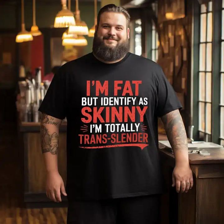 I'm Fat But Identify As Skinny I'm Totally Trans-Slender Men T-Shirts, Plus Size Short Sleeve T Shirt for Men Big and Tall Men Tees Shirts