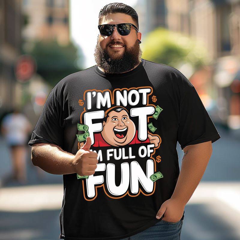 I'm Not Fat I'm Full Of Fun Men T-Shirts, Plus Size Short Sleeve T Shirt for Men Big and Tall Men Tees Shirts