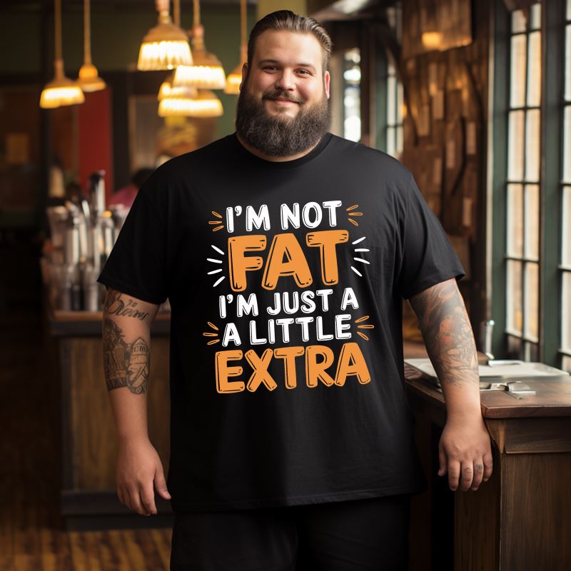 I'm Not Fat I'm Just A Little Extra Men T-Shirts, Plus Size Short Sleeve T Shirt for Men Big and Tall Men Tees Shirts