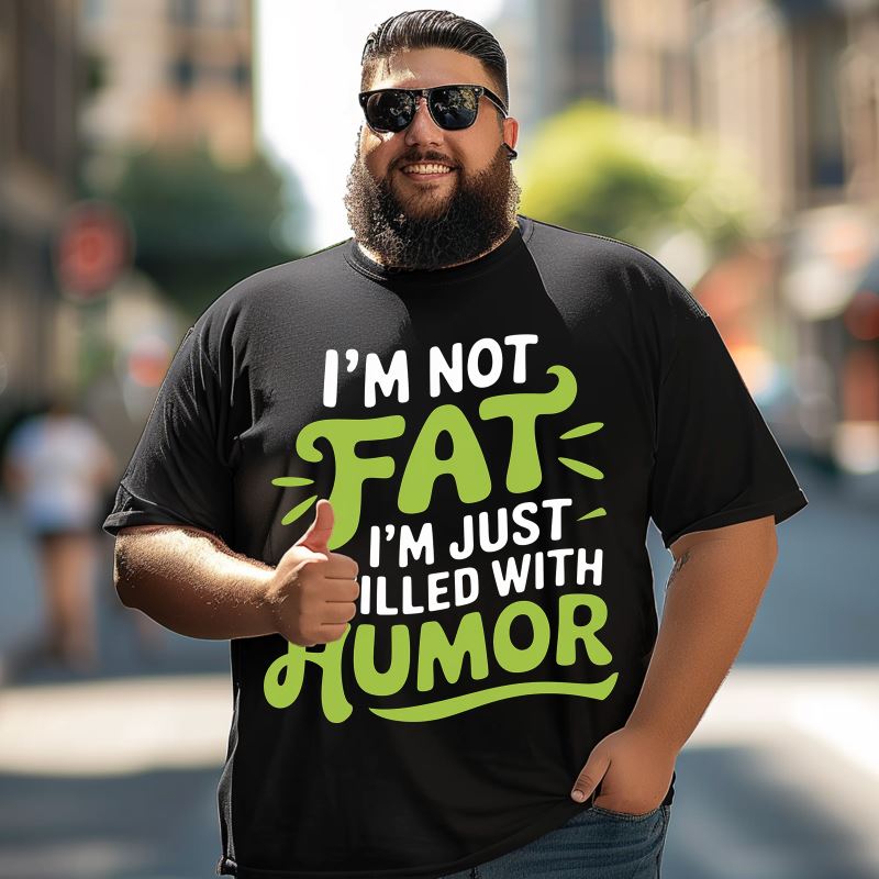 I'm Not Fat I'm Just Filled With Humor Men T-Shirts, Plus Size Short Sleeve T Shirt for Men Big and Tall Men Tees Shirts