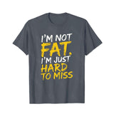 I'm Not Fat I'm Just Hard To Miss Men T-Shirts, Plus Size Short Sleeve T Shirt for Men Big and Tall Men Tees Shirts