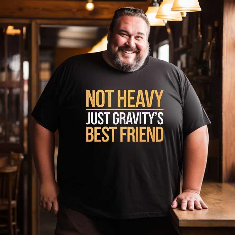 Not Heavy Just Gravity's Best Friend Men T-Shirts, Plus Size Short Sleeve T Shirt for Men Big and Tall Men Tees Shirts