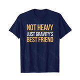 Not Heavy Just Gravity's Best Friend Men T-Shirts, Plus Size Short Sleeve T Shirt for Men Big and Tall Men Tees Shirts